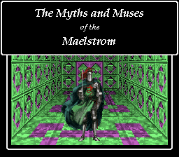 The Myths and Muses of the Maelstrom